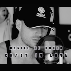 ดาวน์โหลดและฟังเพลง Crazy in Love (Explicit) พร้อมเนื้อเพลงจาก Daniel De Bourg
