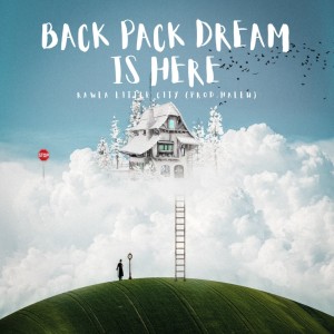Listen to BACK PACK DREAM IS HERE (Explicit) song with lyrics from Rawla Little City