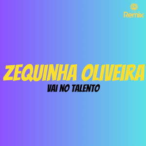 Listen to Vai no Talento (Explicit) song with lyrics from Zequinha Oliveira