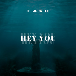 Listen to Hey You song with lyrics from Fash