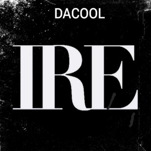 收聽DaCool的Ire歌詞歌曲