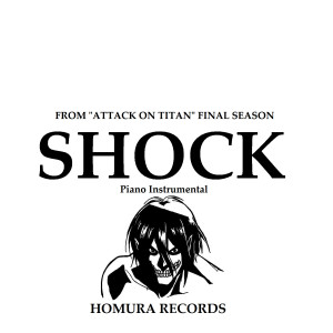 ดาวน์โหลดและฟังเพลง Shock (From "Attack on Titans Final Season) พร้อมเนื้อเพลงจาก Homura Records