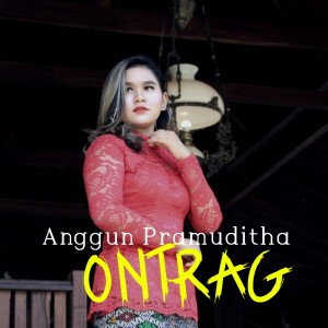 收聽Anggun Pramudita的Ontrag歌詞歌曲