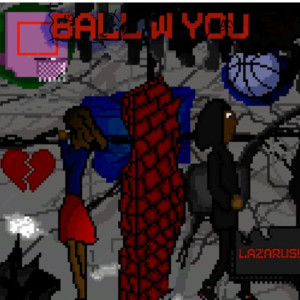Album Ball W U from Lazarus!