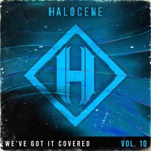 Halocene的專輯We've Got It Covered: Vol 10