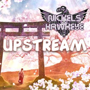 收听Nickels Hawkeye的UPSTREAM(with Elovicious)歌词歌曲