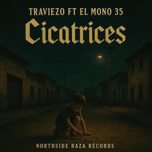 收聽Traviezo的Cicatrices (feat. El Mono la priva 35) (Explicit)歌詞歌曲