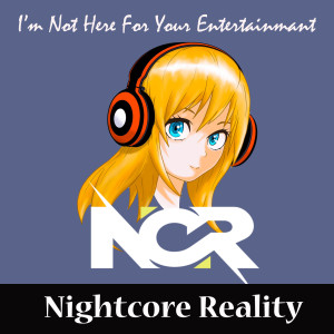 Album I'm Not Here for Your Entertainment from Nightcore Reality