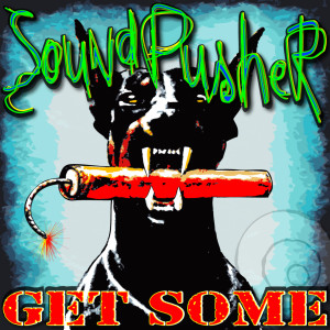 ดาวน์โหลดและฟังเพลง Get Some พร้อมเนื้อเพลงจาก Soundpusher