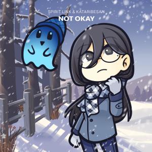 ดาวน์โหลดและฟังเพลง Not Okay พร้อมเนื้อเพลงจาก SPIRIT LINK