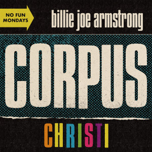 收聽Billie Joe Armstrong的Corpus Christi歌詞歌曲