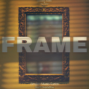 Listen to Frame song with lyrics from Guri Sandhu