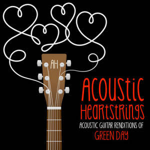 อัลบัม Acoustic Guitar Renditions of Green Day ศิลปิน Acoustic Heartstrings