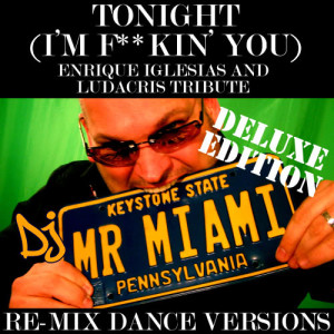 收聽DJ Mr. Miami的Tonight (I'm F**kin' You) (Enrique Iglesias and Ludacris Tribute) (Miami Drum and Bass Mix)歌詞歌曲