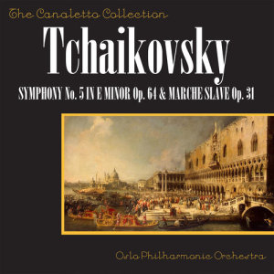 Album Symphony No. 5 In E-Minor, Op. 64 / Marche Slave, Op. 31 from Oslo Philharmonic Orchestra