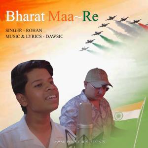 Listen to Bharat Maa Re song with lyrics from Dawsic Production