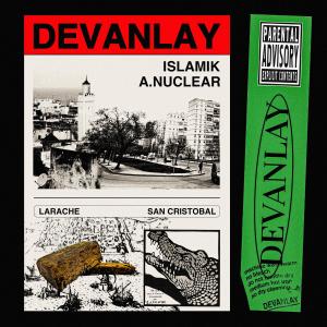 ดาวน์โหลดและฟังเพลง Devanlay (feat. Islamik) (Explicit) พร้อมเนื้อเพลงจาก A.Nuclear