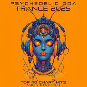 อัลบัม Psychedelic Goa Trance 2025 Top 40 Chart Hits, Vol. 7 DJ Mix 3Hr ศิลปิน Charly Stylex