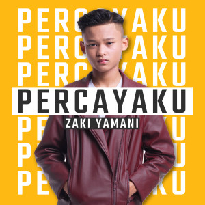 Dengarkan lagu Percayaku nyanyian Zaki Yamani dengan lirik