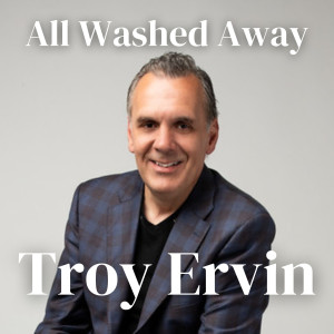 ดาวน์โหลดและฟังเพลง All Washed Away พร้อมเนื้อเพลงจาก Troy Ervin