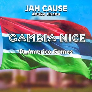 ดาวน์โหลดและฟังเพลง Gambia Nice พร้อมเนื้อเพลงจาก Jah Cause (Abuke Chabu)