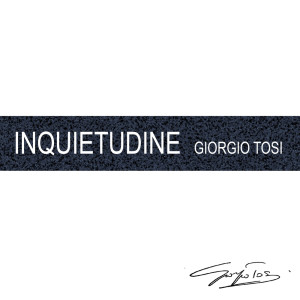 Listen to Inquietudine song with lyrics from Giorgio Tosi