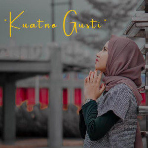Dengarkan kuatno gusti lagu dari Cindy Cintya Dewi dengan lirik