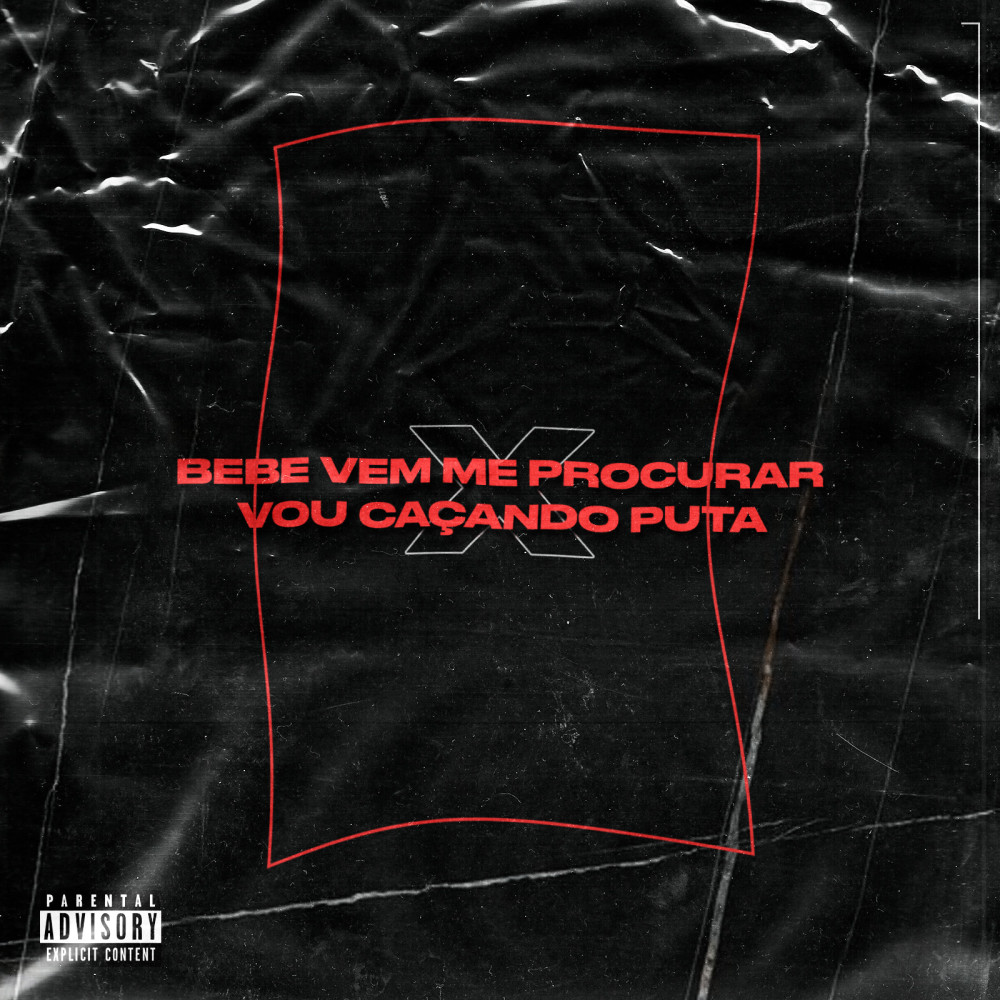 Bebe Vem Me Procurar X Vou Caçando Puta (Explicit)