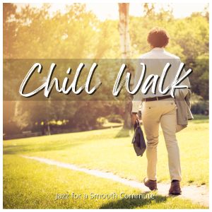 Circle of Notes的专辑Chill Walk: Jazz for a Smooth Commute