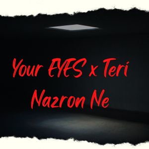 Listen to Your Eyes x Teri Nazron Ne song with lyrics from Gautam