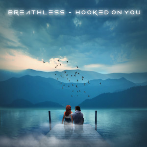 Listen to Hooked on You song with lyrics from Breathless