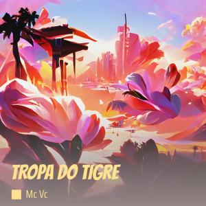 Album Tropa do Tigre (Remix) (Explicit) from Mc Vc