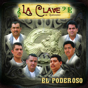 Listen to El Poderoso song with lyrics from La Clave De Guerrero