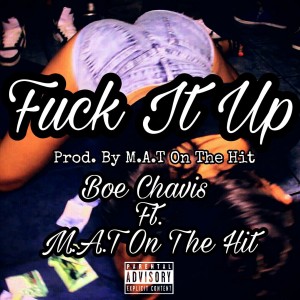 ดาวน์โหลดและฟังเพลง Fuck It Up (Explicit) พร้อมเนื้อเพลงจาก Boe Chavis