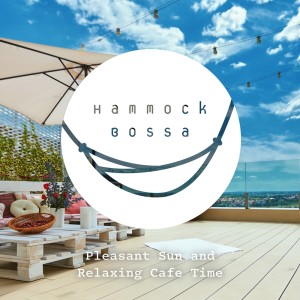 Album Hammock Bossa: Pleasant Sun and Relaxing Cafe Time oleh Relax α Wave