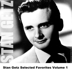 Stan Getz的專輯Stan Getz Selected Favorites Volume 1