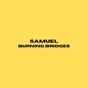 Album Burning Bridges from 5AMUEL