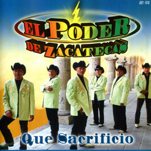 อัลบัม Que Sacrificio ศิลปิน El Poder De Zacatecas