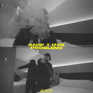 收聽Nadif的Problem 2 (feat. Izos) (Explicit)歌詞歌曲