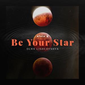 收聽Alain B的Be Your Star (feat. Olha Lishchyshyn)歌詞歌曲