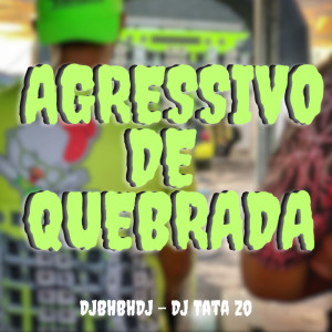 Dengarkan lagu Agressivo de Quebrada (Explicit) nyanyian DJBHBHDJ dengan lirik