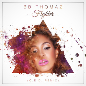 收听BB Thomaz的Fighter (Q.E.D. Remix)歌词歌曲