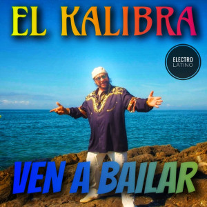 อัลบัม Ven a Bailar ศิลปิน El Kalibra