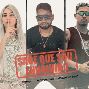 MC TJ OFICIAL的專輯Sabe Que Eu Sou Envolvido (Explicit)