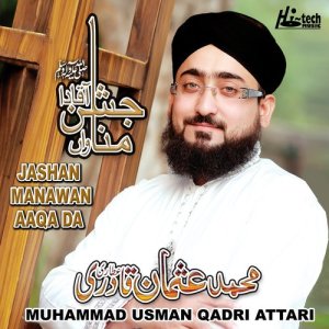 Listen to Jashan Manawan Aaqa Da song with lyrics from Muhammad Usman Qadri Attari