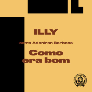Album Como Era Bom (Illy Canta Adoniran Barbosa) from Illy