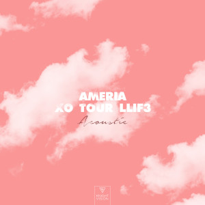 ดาวน์โหลดและฟังเพลง XO TOUR LLif3 (Acoustic) พร้อมเนื้อเพลงจาก Ameria