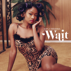 อัลบัม Wait ศิลปิน Kayla Brianna