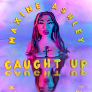 Maxine Ashley的专辑Caught Up (Explicit)