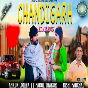 Listen to Chandigarh Admisson song with lyrics from Ankur Loniya
